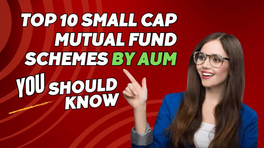 Top 10 small cap mutual fund schemes by their AUM