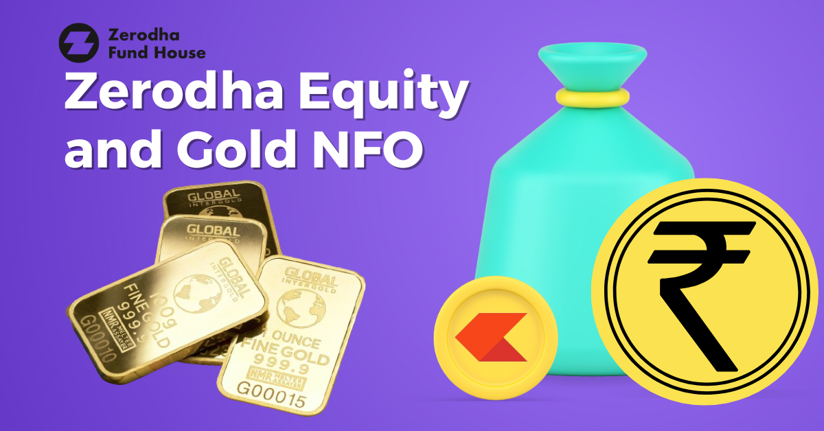 Zerodha Equity and Gold NFO Details