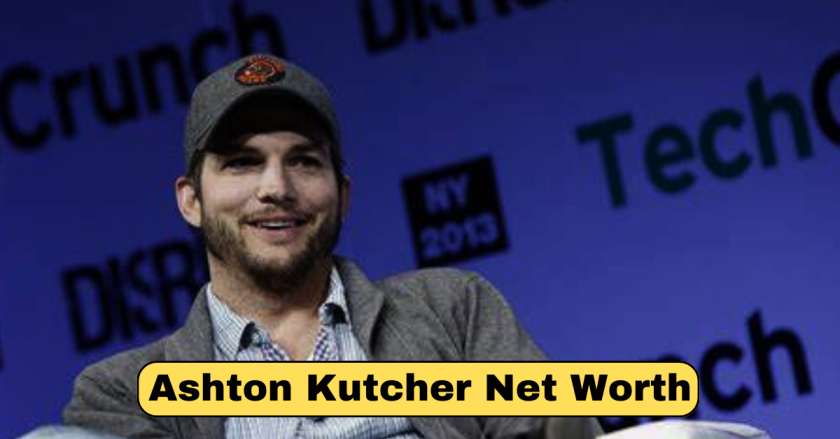 Ashton Kutcher Net Worth