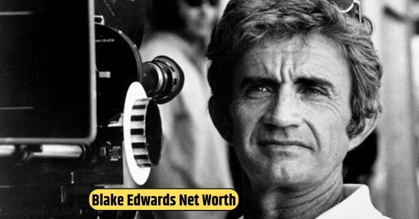 Blake Edwards Net Worth