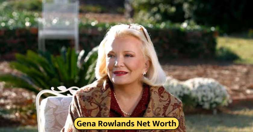 Gena Rowlands Net Worth